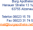 Burg Apotheke, Hanauer Straße 13 ½, 63755 Alzenau, Telefon 06023 15 78, Fax 06023 3 17 45, E-Mail mail@burgapotheke.net